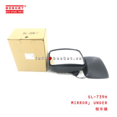 SL-739H UNDER MIRROR  for ISUZU FVR  SL-739H