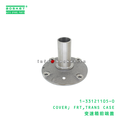 1-33121105-0 Transmission Case Cover suitable for ISUZU FVR34 FVR 6SD1T 6SD1 6HE1 6HH1 6HK1 with 3 Months Warranty and 1PCS Pack Quantities